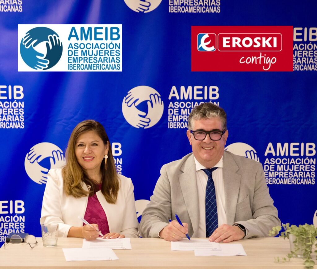 EROSKI Y AMEIB FIRMAN UN ACUERDO PARA IMPULSAR EL EMPRENDIMIENTO DE MUJERES EMPRESARIAS IBEROAMERICANAS A TRAVÉS DE SU RED DE FRANQUICIAS.